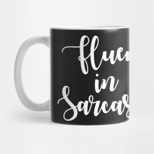 Fluent in Sarcasm Mug